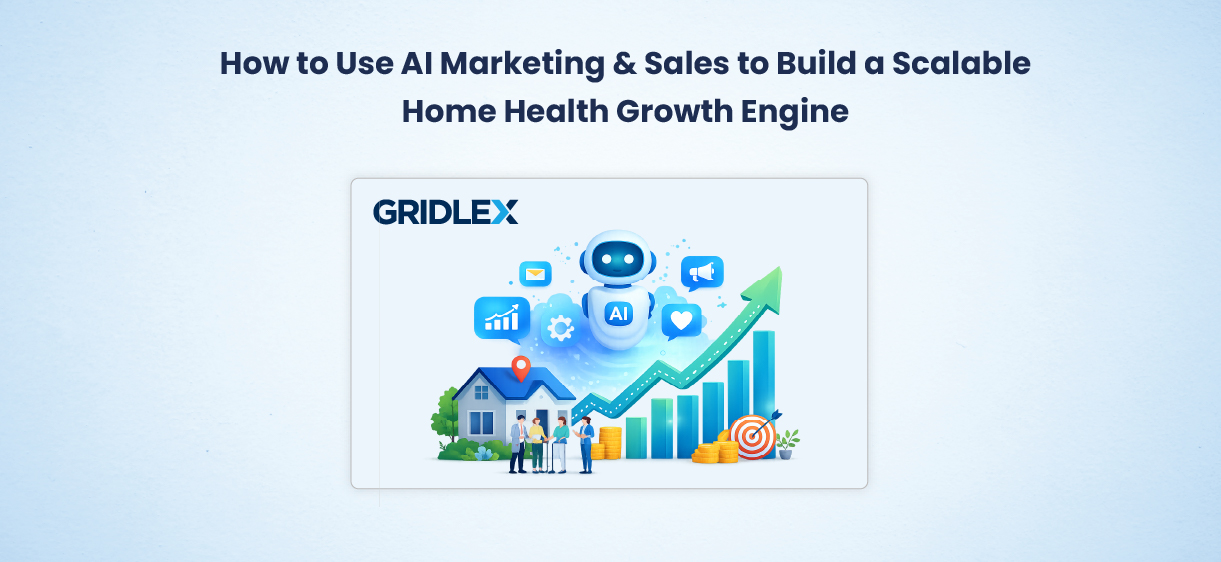 How to Use AI Marketing & Sales to Build a Scalable Home Health Growth Engine