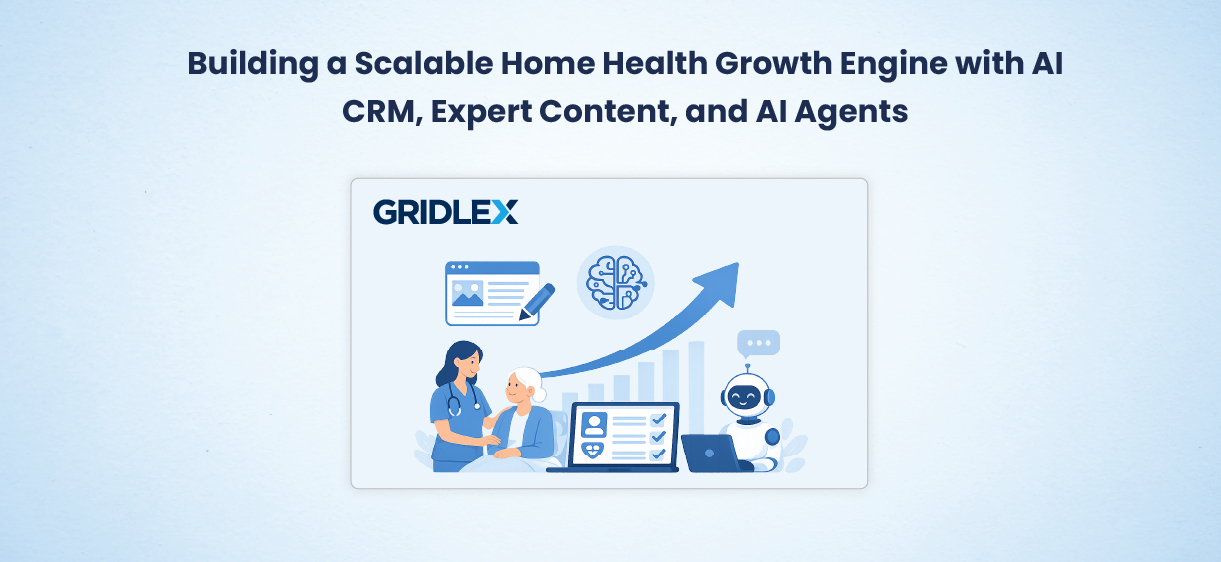Building a Scalable Home Health Growth Engine with AI CRM, Expert Content, and AI Agents
